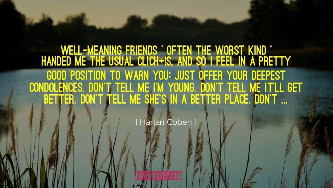 Harlan Coben Quotes: Well-meaning friends ' often the
