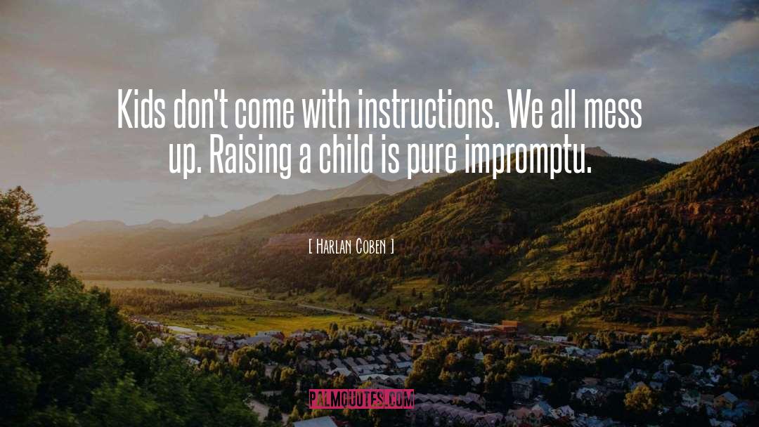 Harlan Coben Quotes: Kids don't come with instructions.