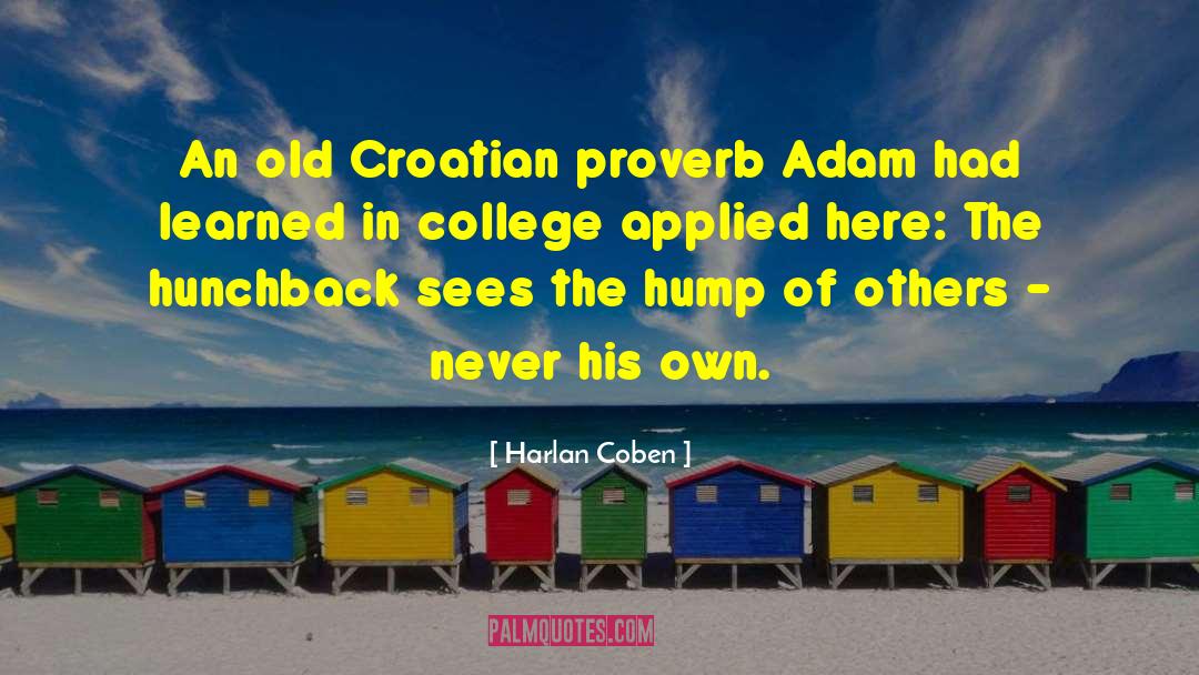 Harlan Coben Quotes: An old Croatian proverb Adam