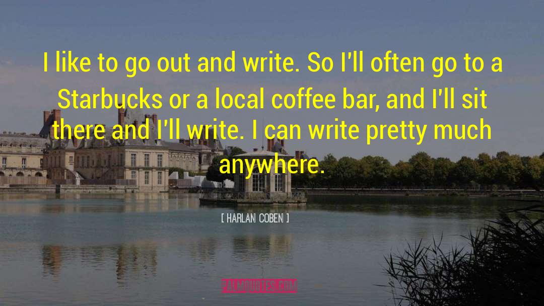 Harlan Coben Quotes: I like to go out