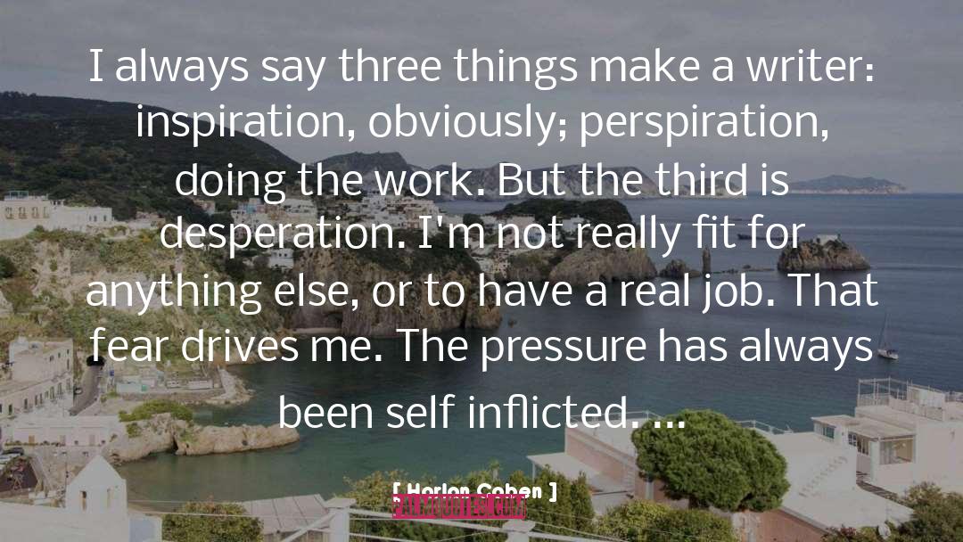 Harlan Coben Quotes: I always say three things