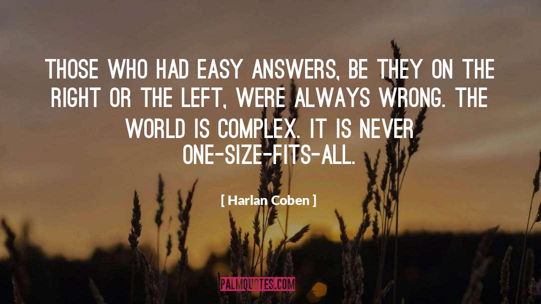 Harlan Coben Quotes: Those who had easy answers,