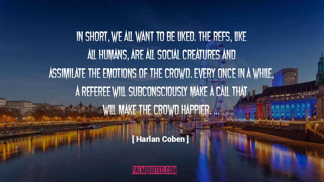 Harlan Coben Quotes: In short, we all want