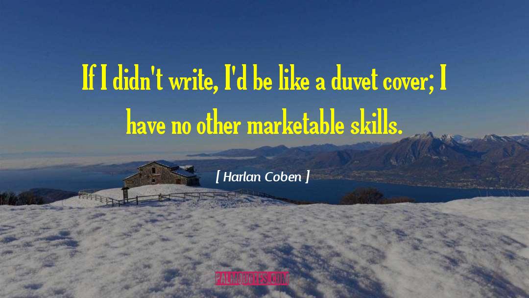 Harlan Coben Quotes: If I didn't write, I'd