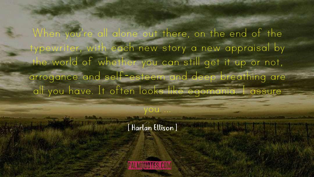 Harlan Ellison Quotes: When you're all alone out