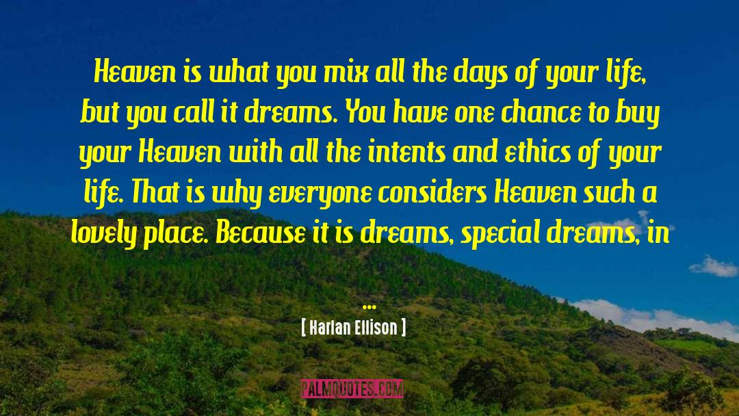 Harlan Ellison Quotes: Heaven is what you mix