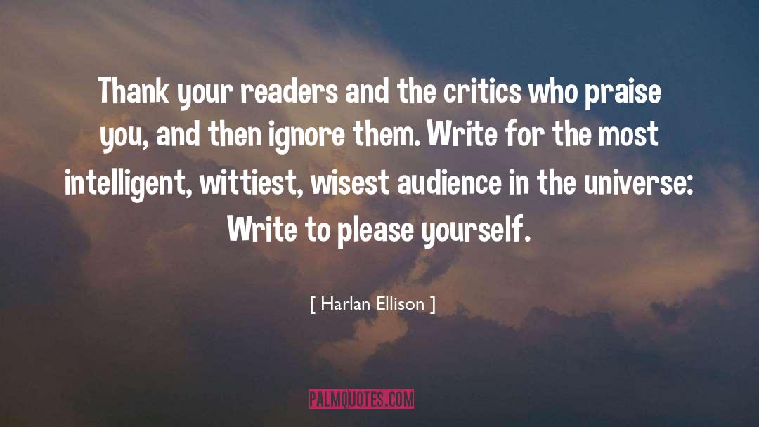 Harlan Ellison Quotes: Thank your readers and the