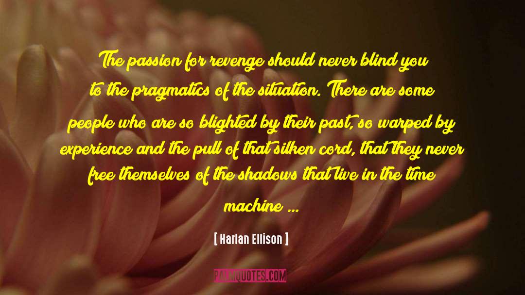 Harlan Ellison Quotes: The passion for revenge should