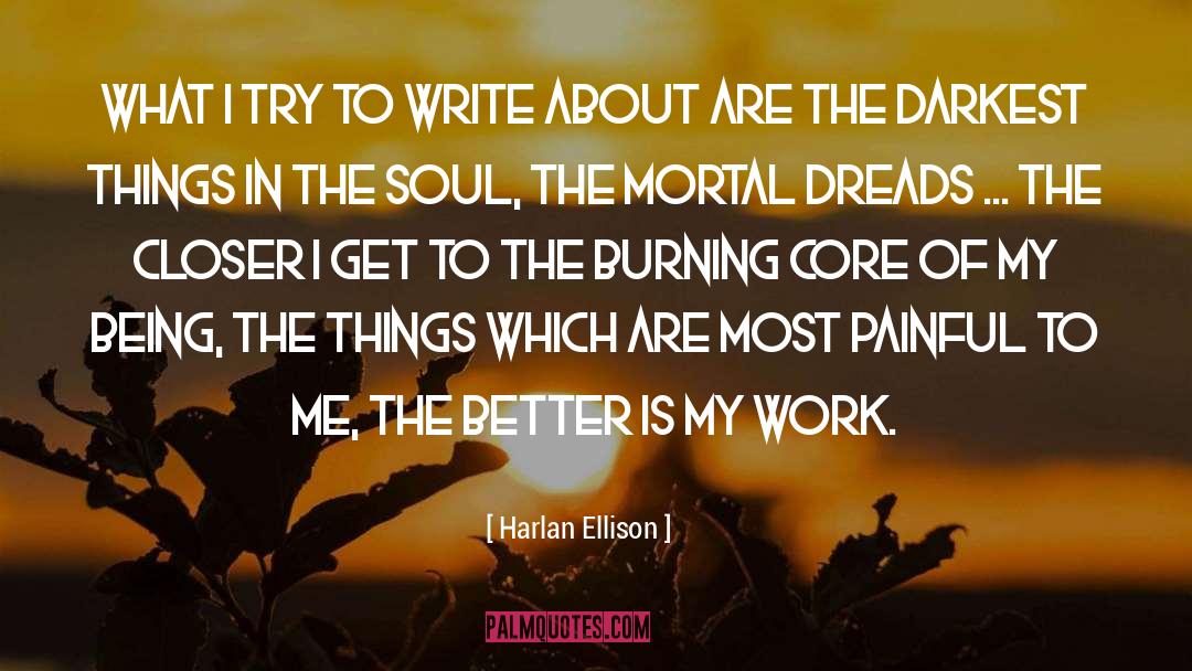 Harlan Ellison Quotes: What I try to write