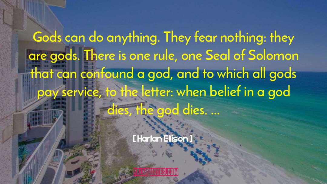 Harlan Ellison Quotes: Gods can do anything. They