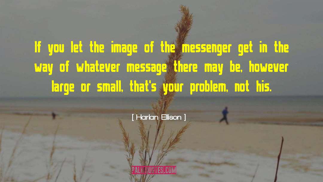 Harlan Ellison Quotes: If you let the image