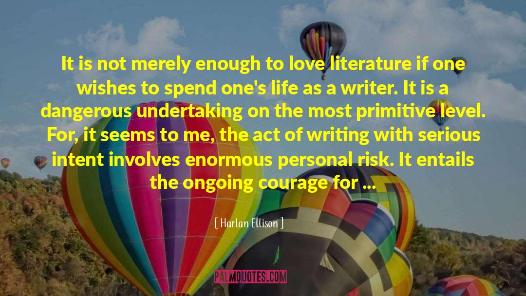 Harlan Ellison Quotes: It is not merely enough