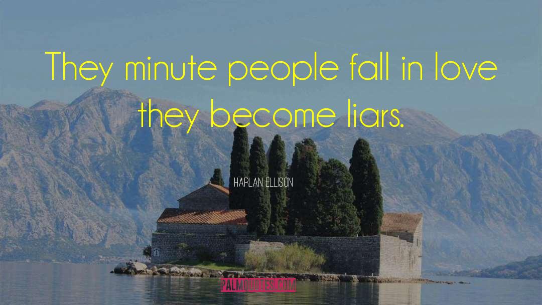 Harlan Ellison Quotes: They minute people fall in