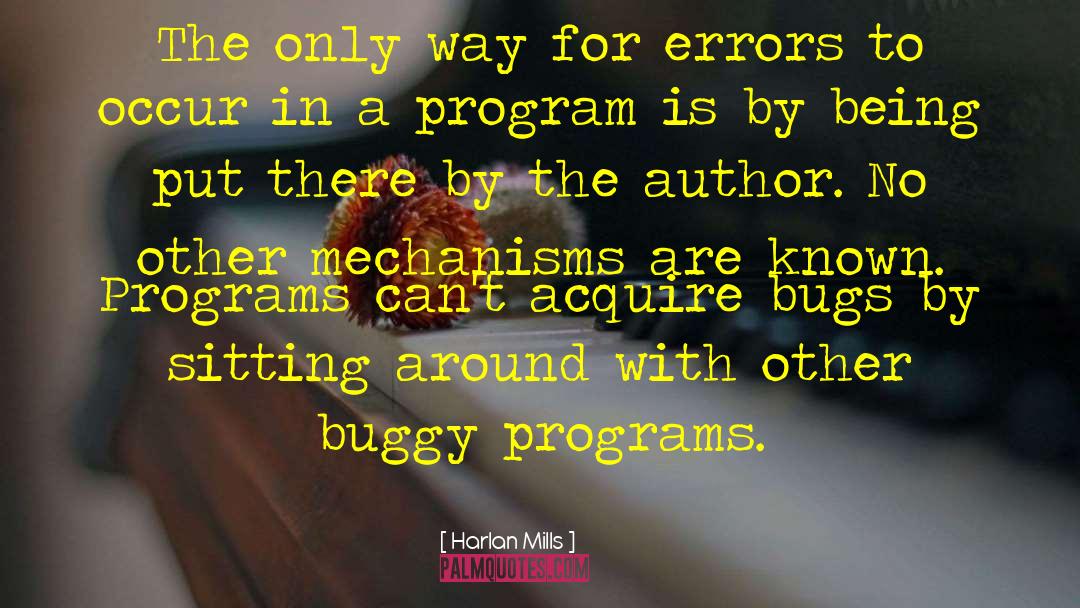 Harlan Mills Quotes: The only way for errors