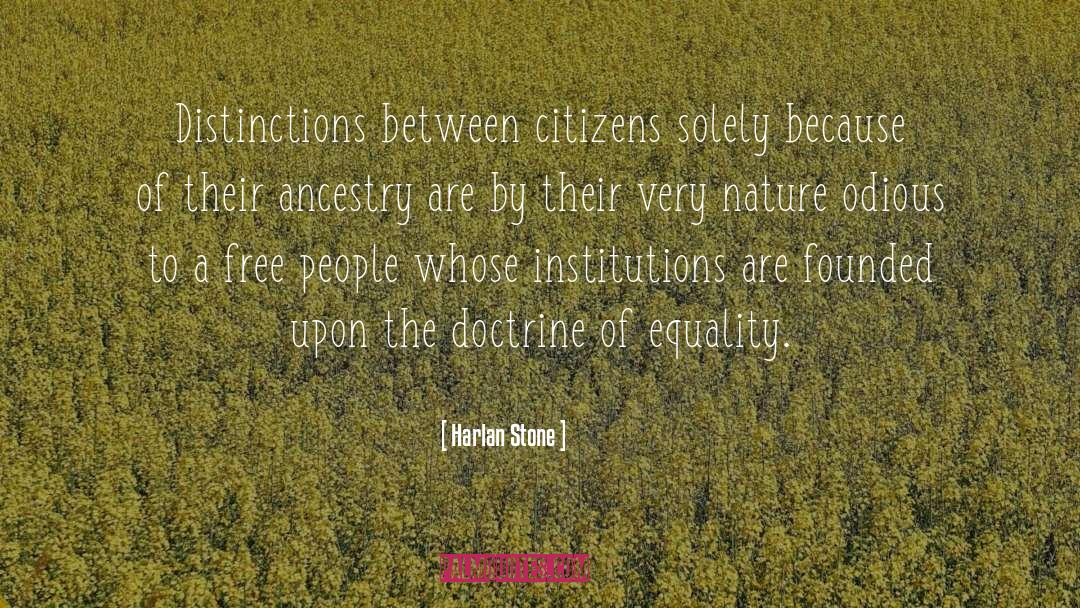 Harlan Stone Quotes: Distinctions between citizens solely because