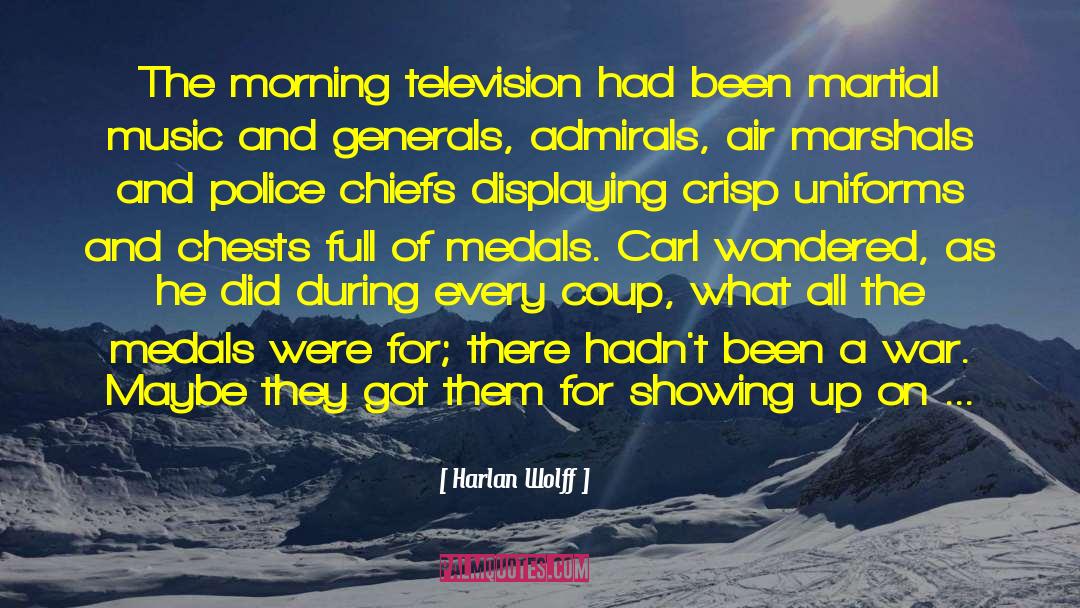 Harlan Wolff Quotes: The morning television had been