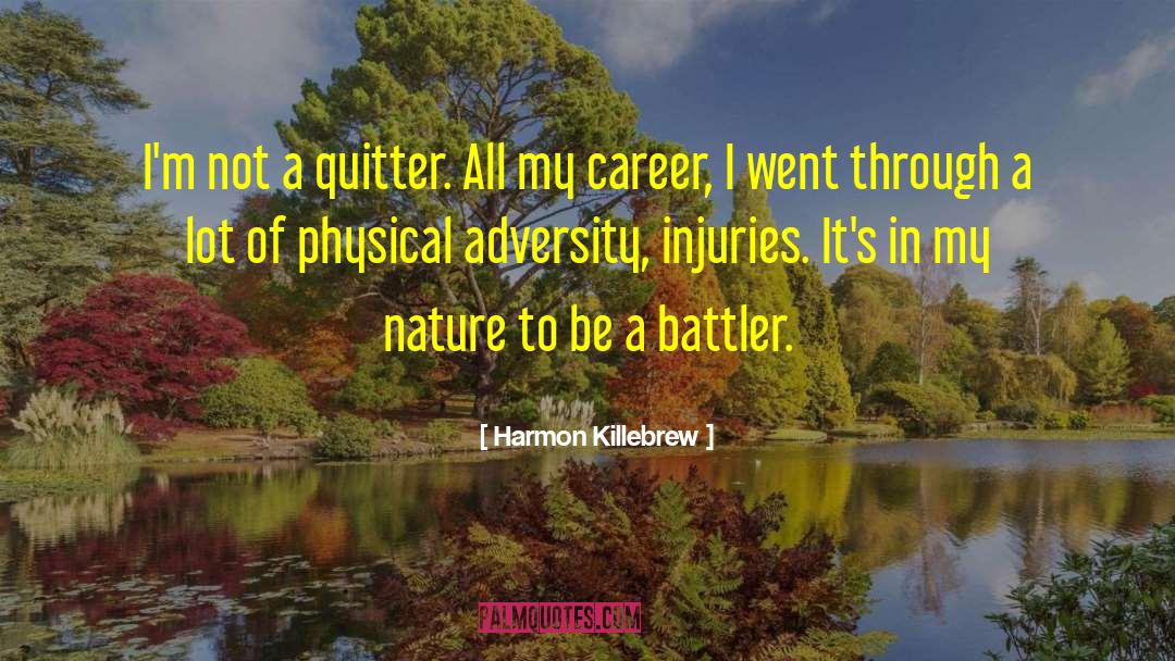 Harmon Killebrew Quotes: I'm not a quitter. All