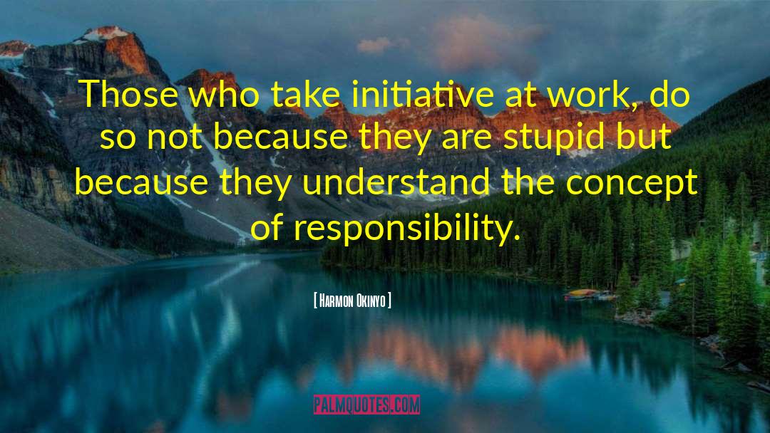 Harmon Okinyo Quotes: Those who take initiative at