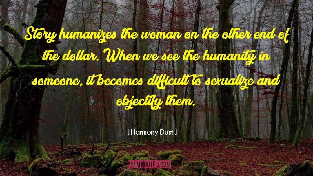 Harmony Dust Quotes: Story humanizes the woman on