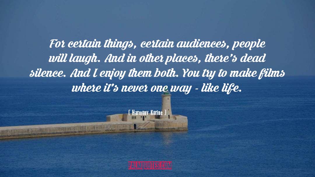 Harmony Korine Quotes: For certain things, certain audiences,