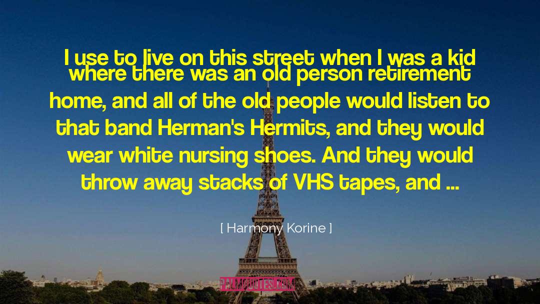 Harmony Korine Quotes: I use to live on