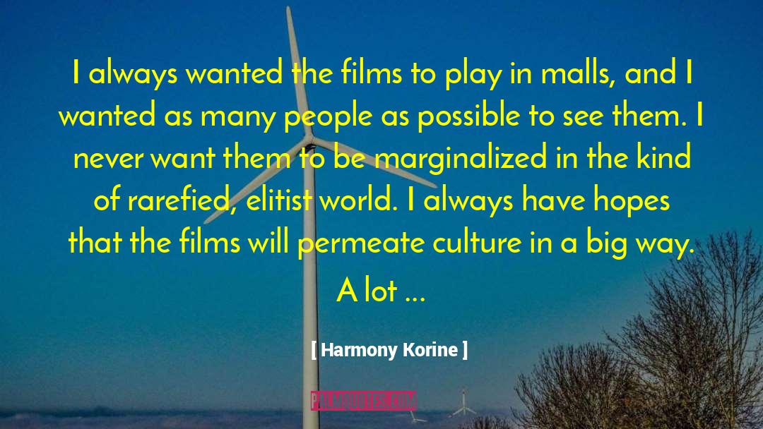 Harmony Korine Quotes: I always wanted the films