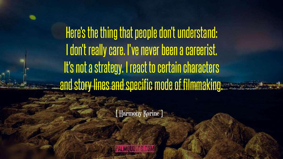 Harmony Korine Quotes: Here's the thing that people