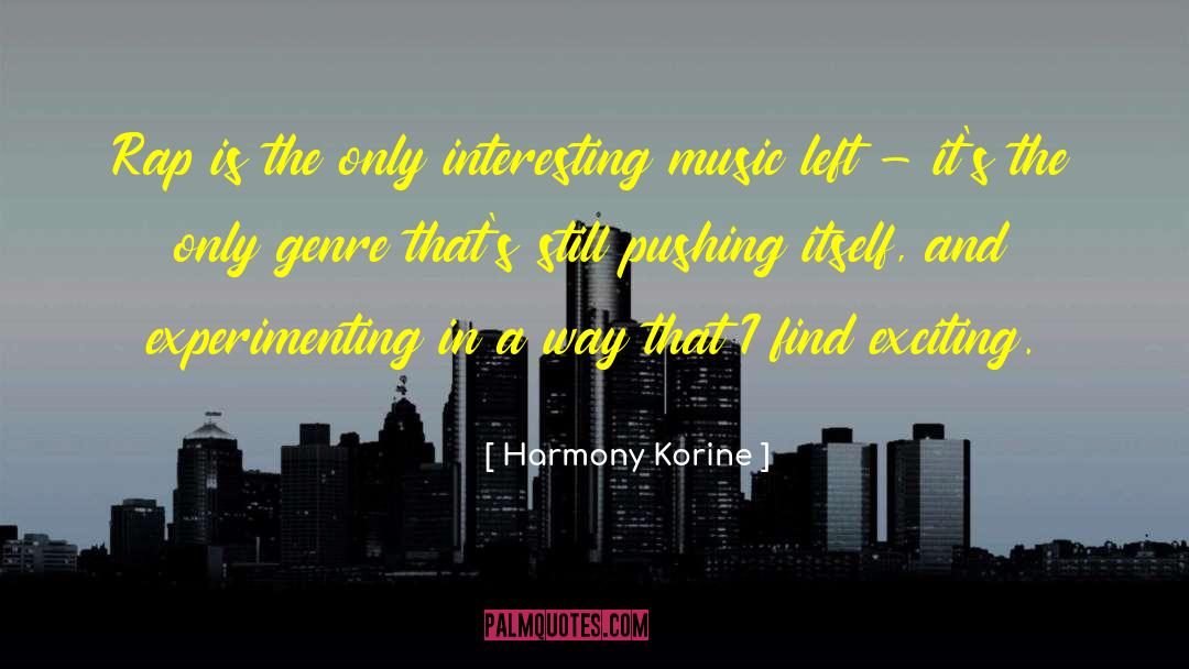 Harmony Korine Quotes: Rap is the only interesting