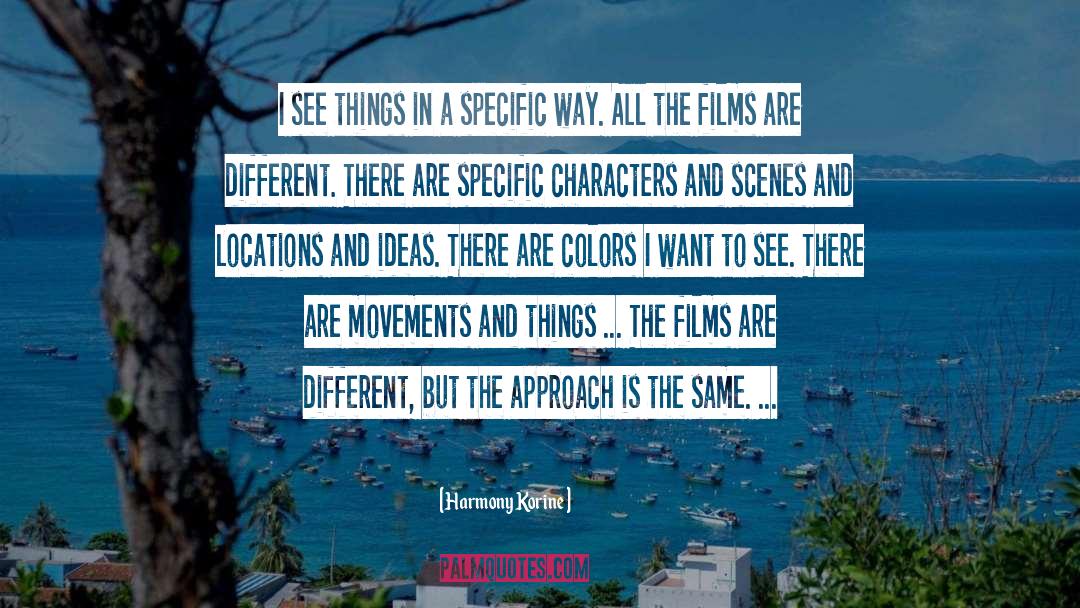 Harmony Korine Quotes: I see things in a