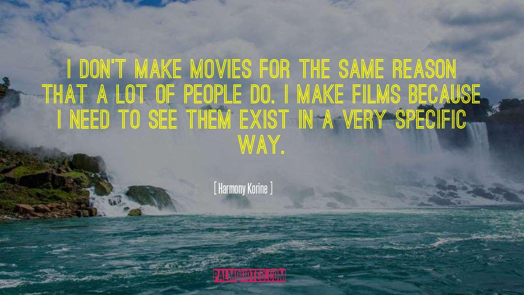 Harmony Korine Quotes: I don't make movies for