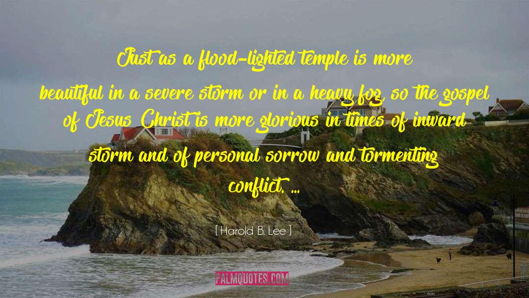 Harold B. Lee Quotes: Just as a flood-lighted temple