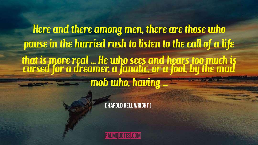 Harold Bell Wright Quotes: Here and there among men,