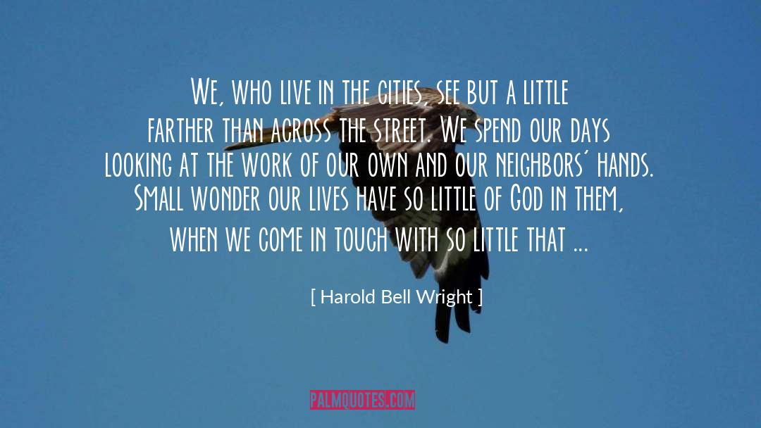Harold Bell Wright Quotes: We, who live in the