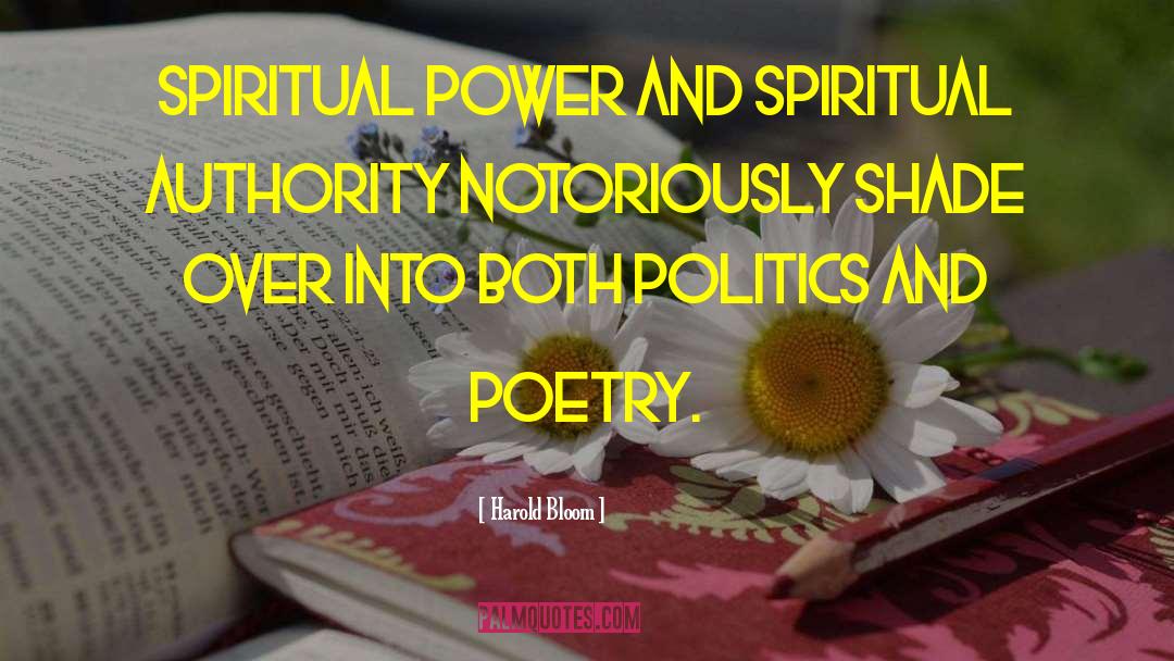 Harold Bloom Quotes: Spiritual power and spiritual authority
