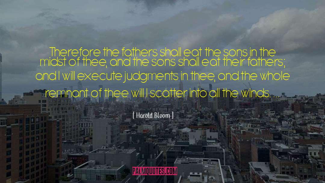 Harold Bloom Quotes: Therefore the fathers shall eat