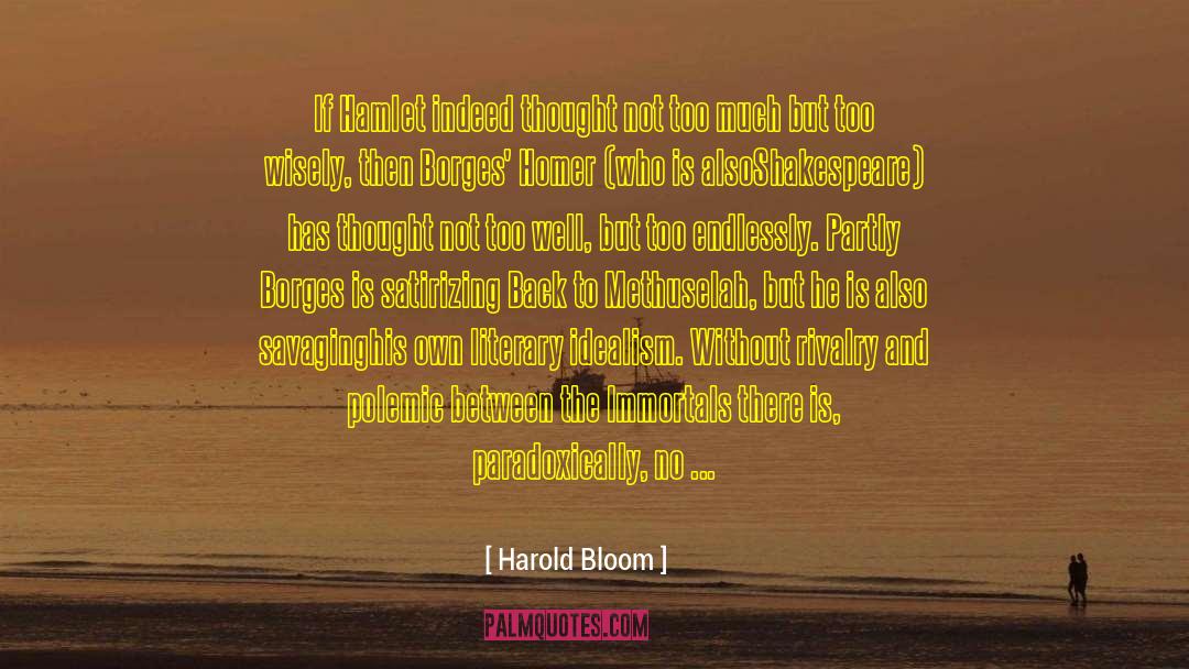 Harold Bloom Quotes: If Hamlet indeed thought not