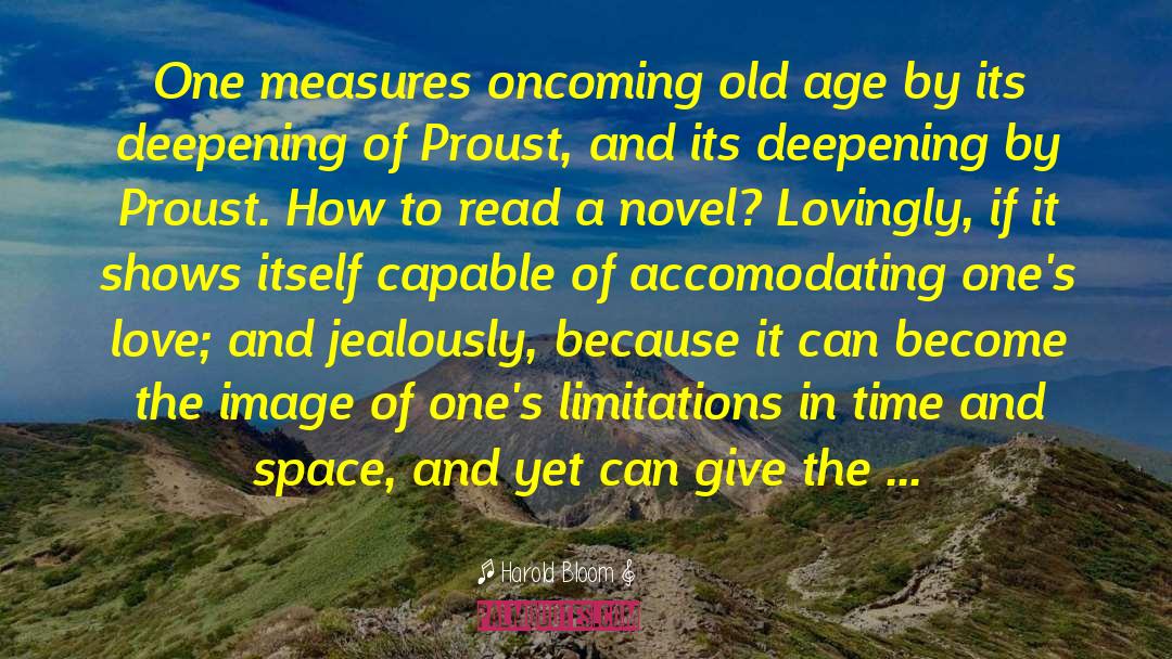 Harold Bloom Quotes: One measures oncoming old age