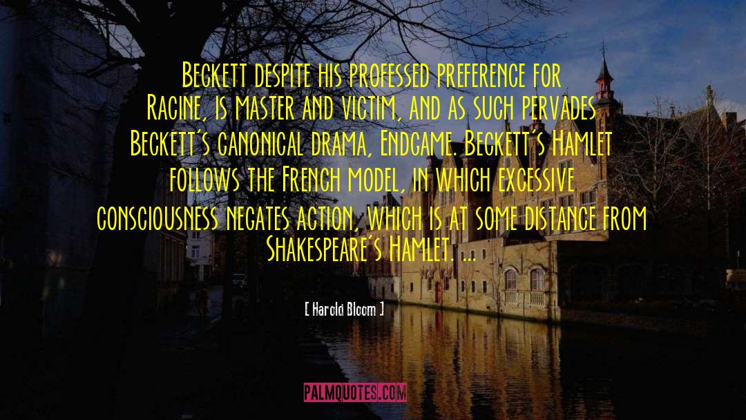 Harold Bloom Quotes: Beckett despite his professed preference