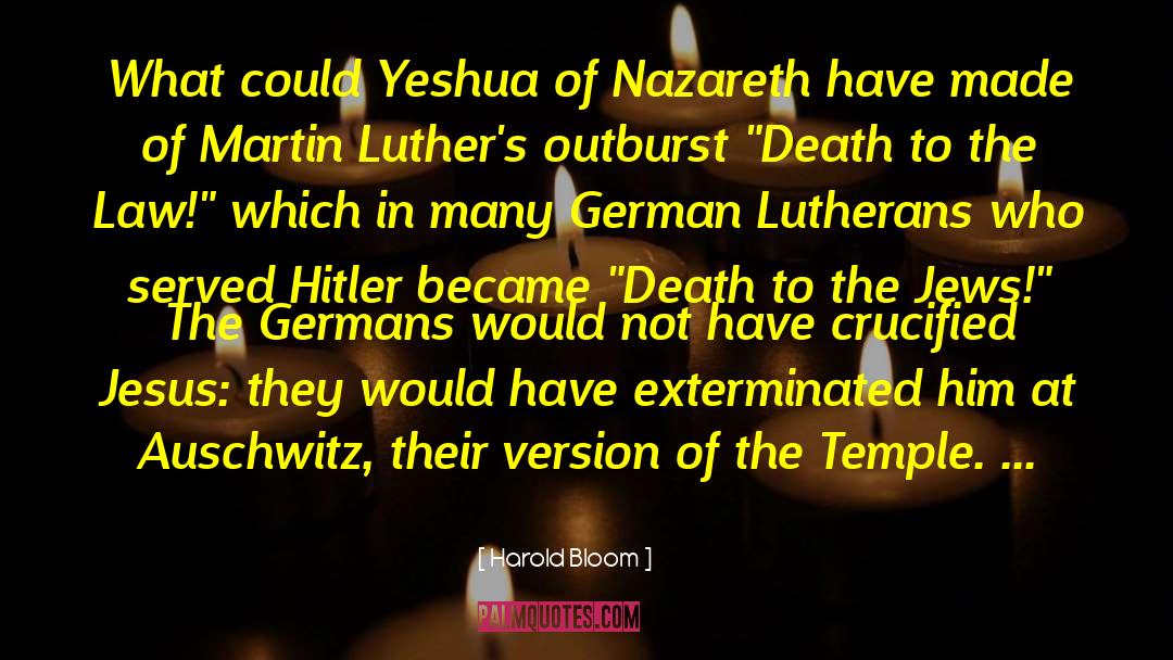 Harold Bloom Quotes: What could Yeshua of Nazareth