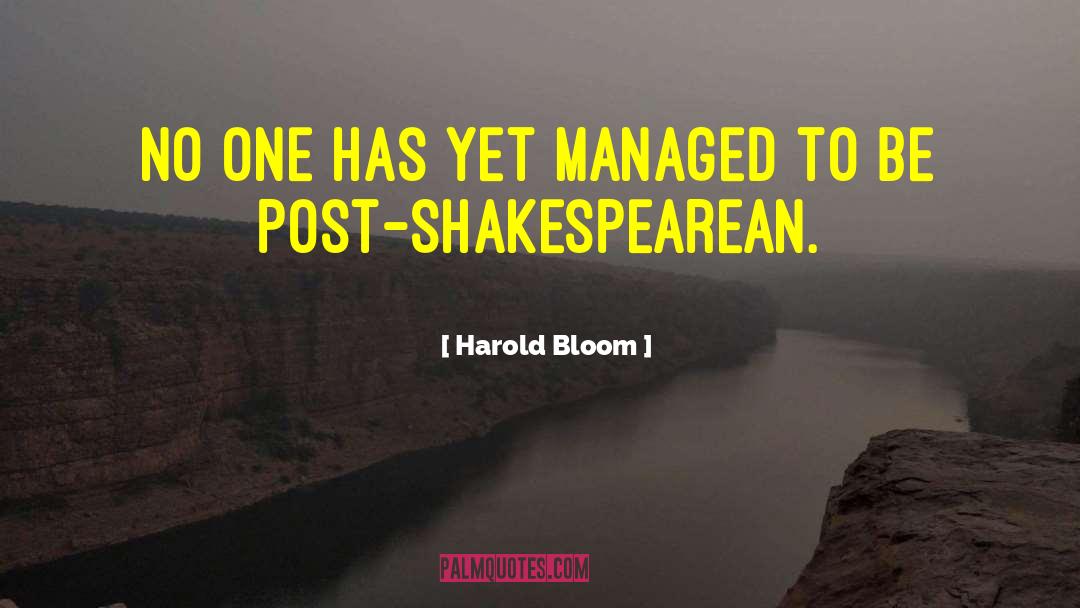 Harold Bloom Quotes: No one has yet managed