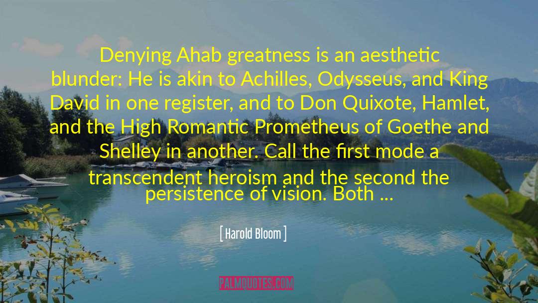 Harold Bloom Quotes: Denying Ahab greatness is an