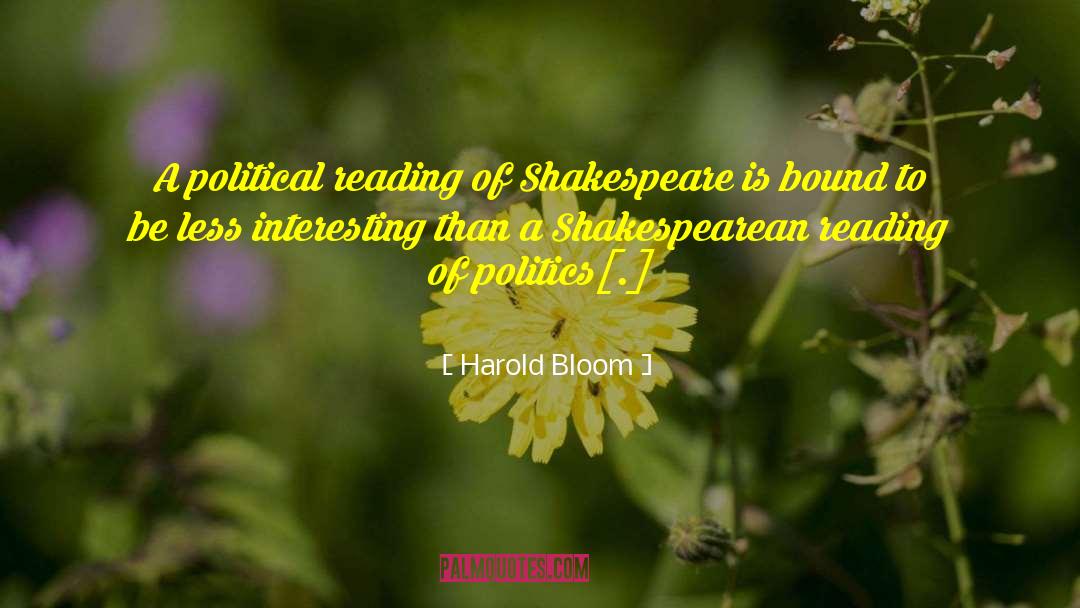 Harold Bloom Quotes: A political reading of Shakespeare