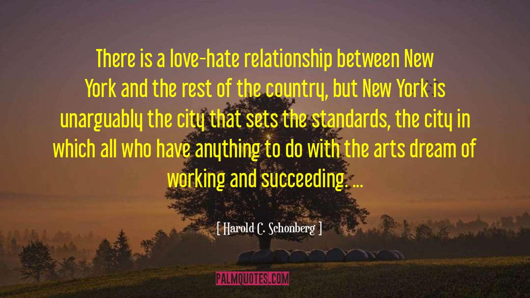 Harold C. Schonberg Quotes: There is a love-hate relationship