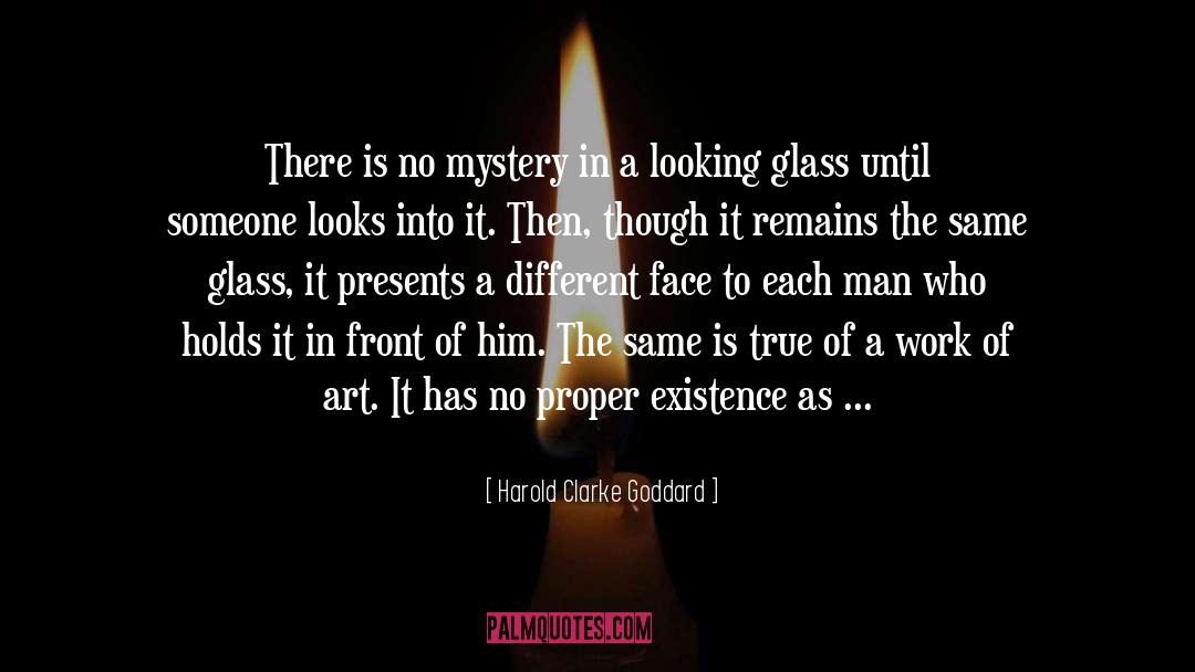Harold Clarke Goddard Quotes: There is no mystery in