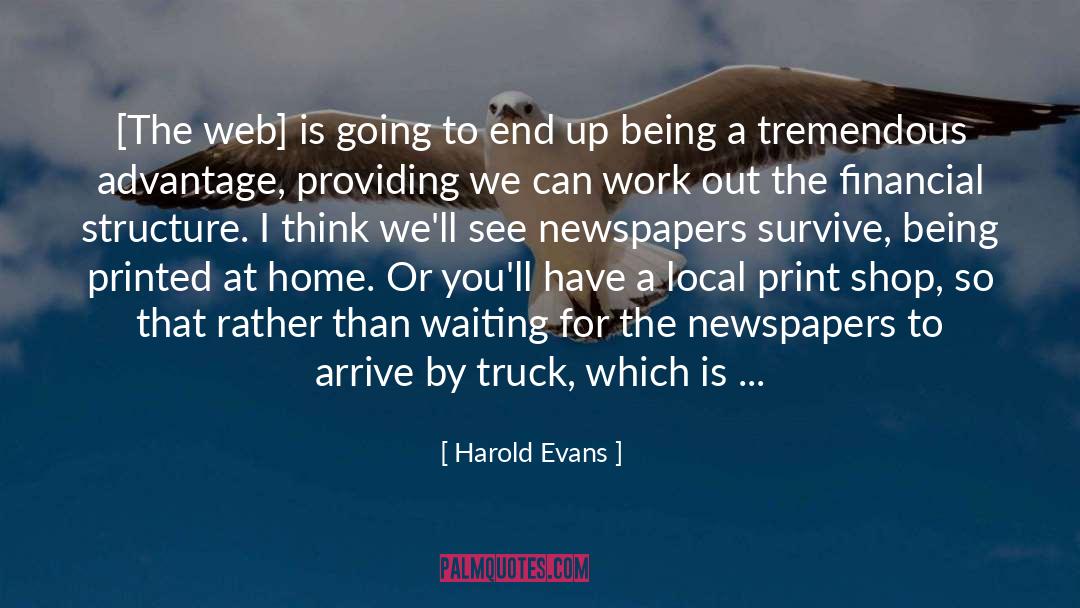 Harold Evans Quotes: [The web] is going to