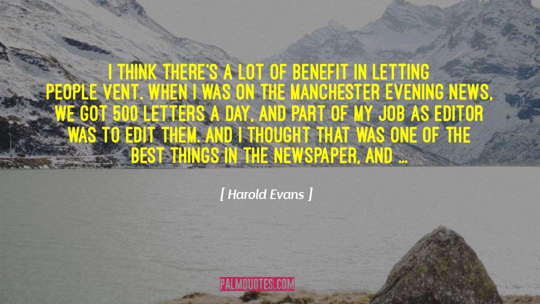 Harold Evans Quotes: I think there's a lot