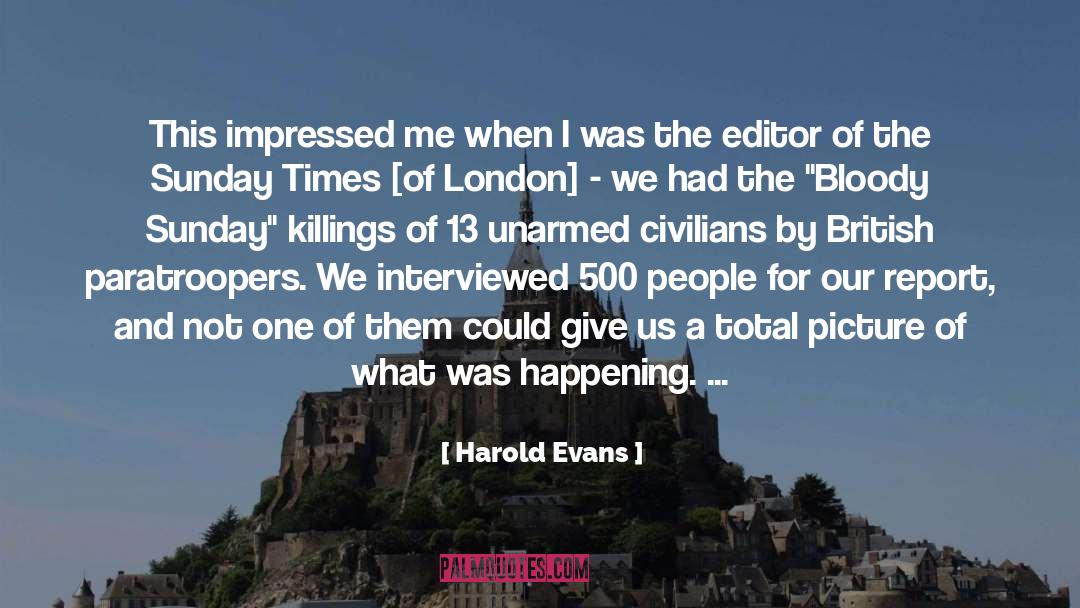 Harold Evans Quotes: This impressed me when I