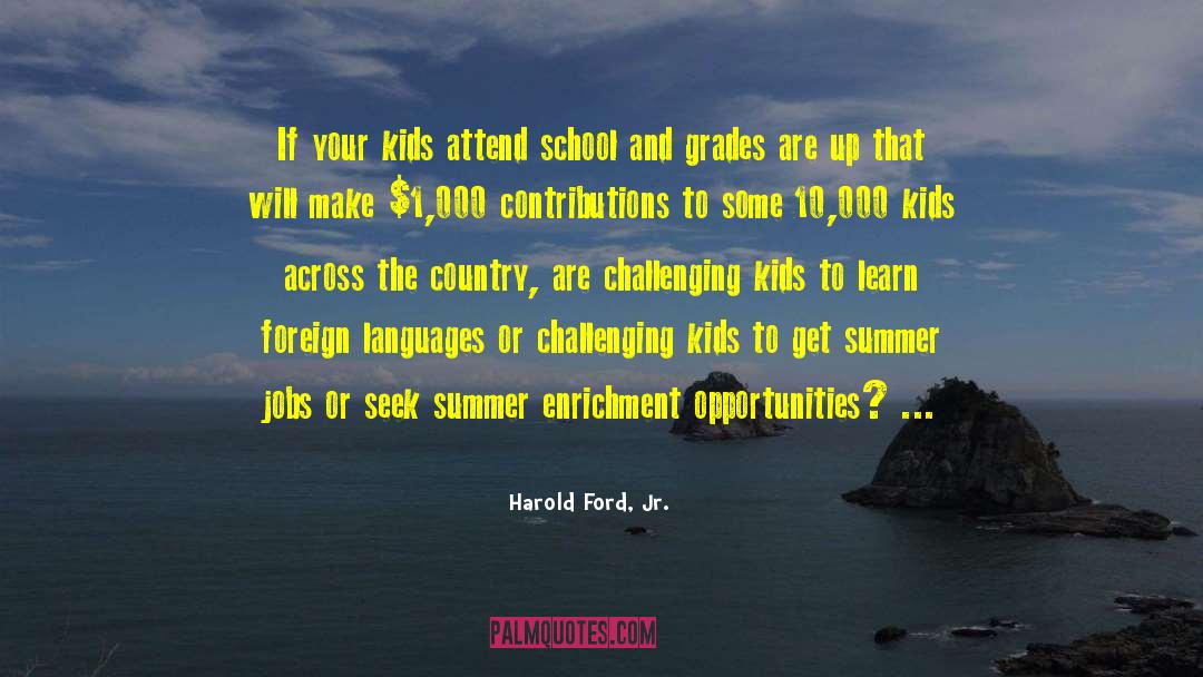 Harold Ford, Jr. Quotes: If your kids attend school