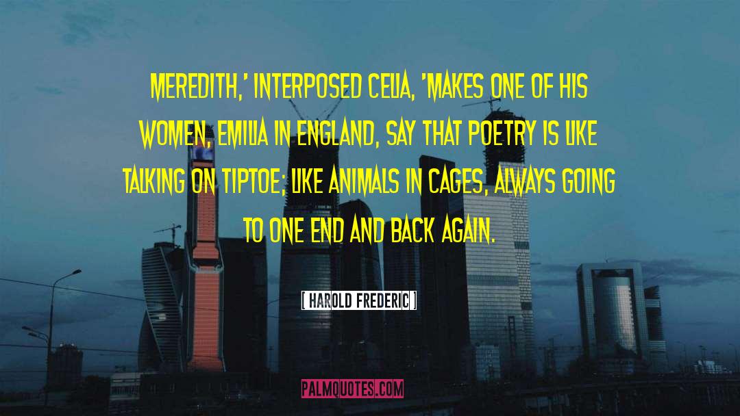 Harold Frederic Quotes: Meredith,' interposed Celia, 'makes one