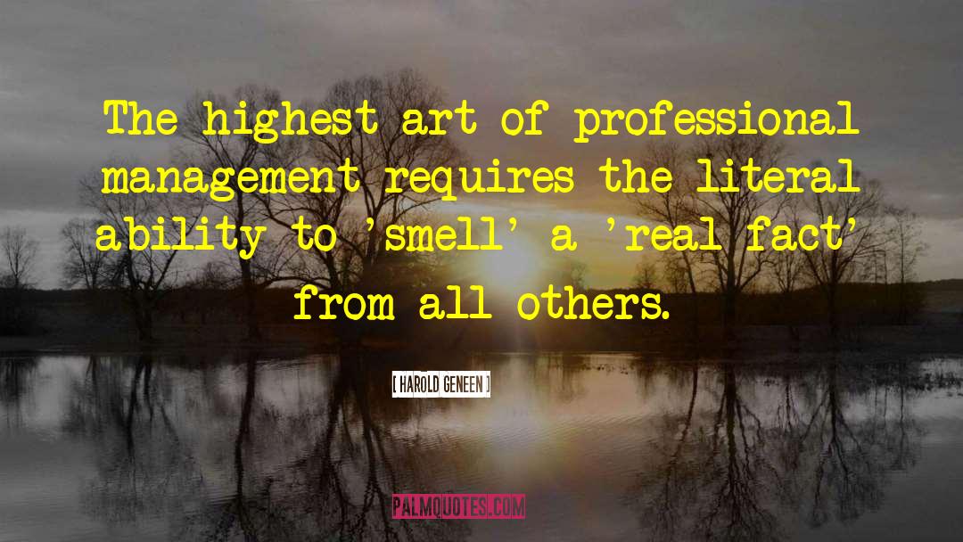 Harold Geneen Quotes: The highest art of professional
